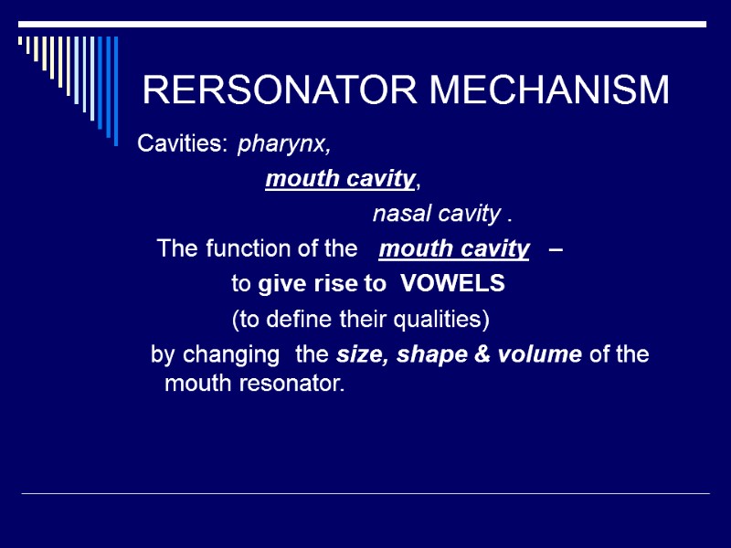 RERSONATOR MECHANISM Cavities: pharynx,          